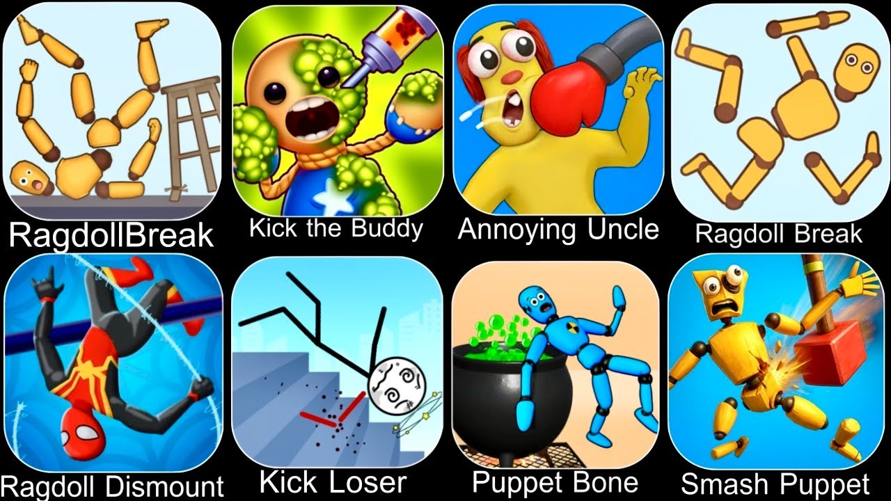 Ragdoll Dummy,Ragdoll Break,Kick the Buddy,Annoying Uncle Punch,Kick Loser,Smash Puppet,Ragdoll Game