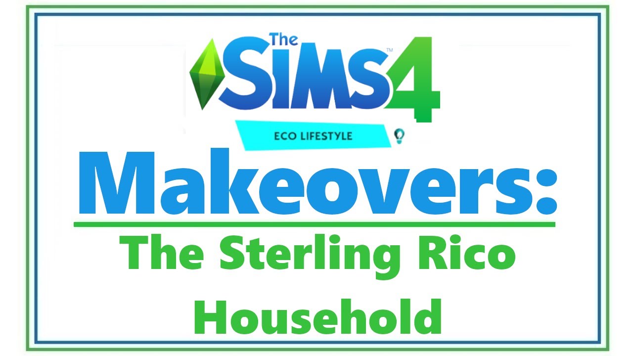 Sims 4 Eco Lifestyle MAKEOVERS: Sterling Rico Household 💚| SimSkeleton