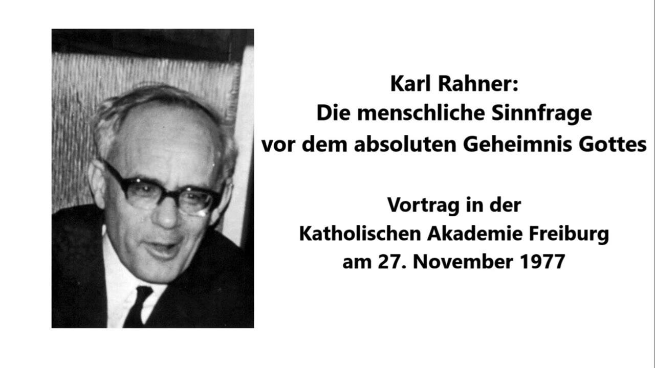 Karl Rahner: Die menschliche Sinnfrage vor dem absoluten Geheimnis Gottes