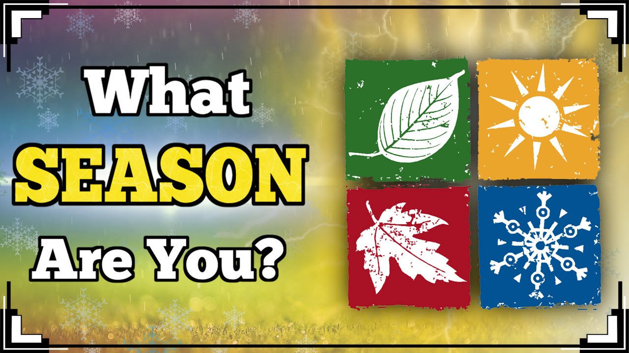 WHAT SEASON ARE YOU?