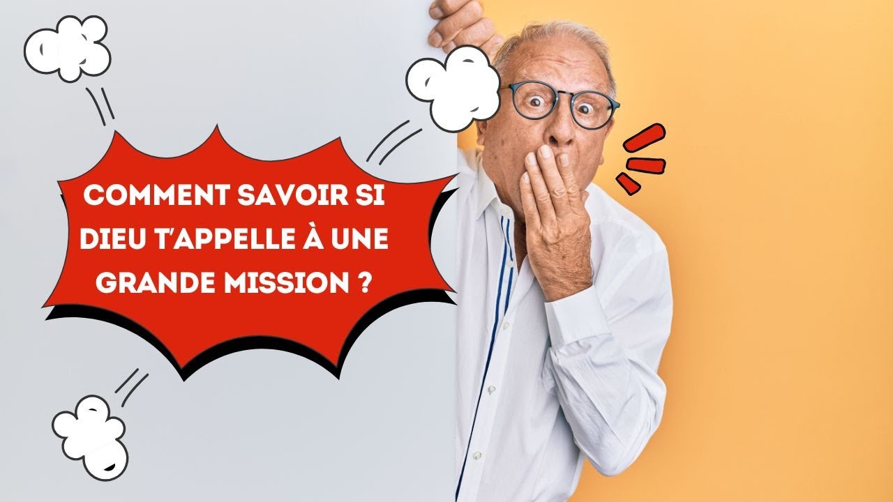 Comment savoir si Dieu t&rsquo;appelle &agrave; une grande Mission ?