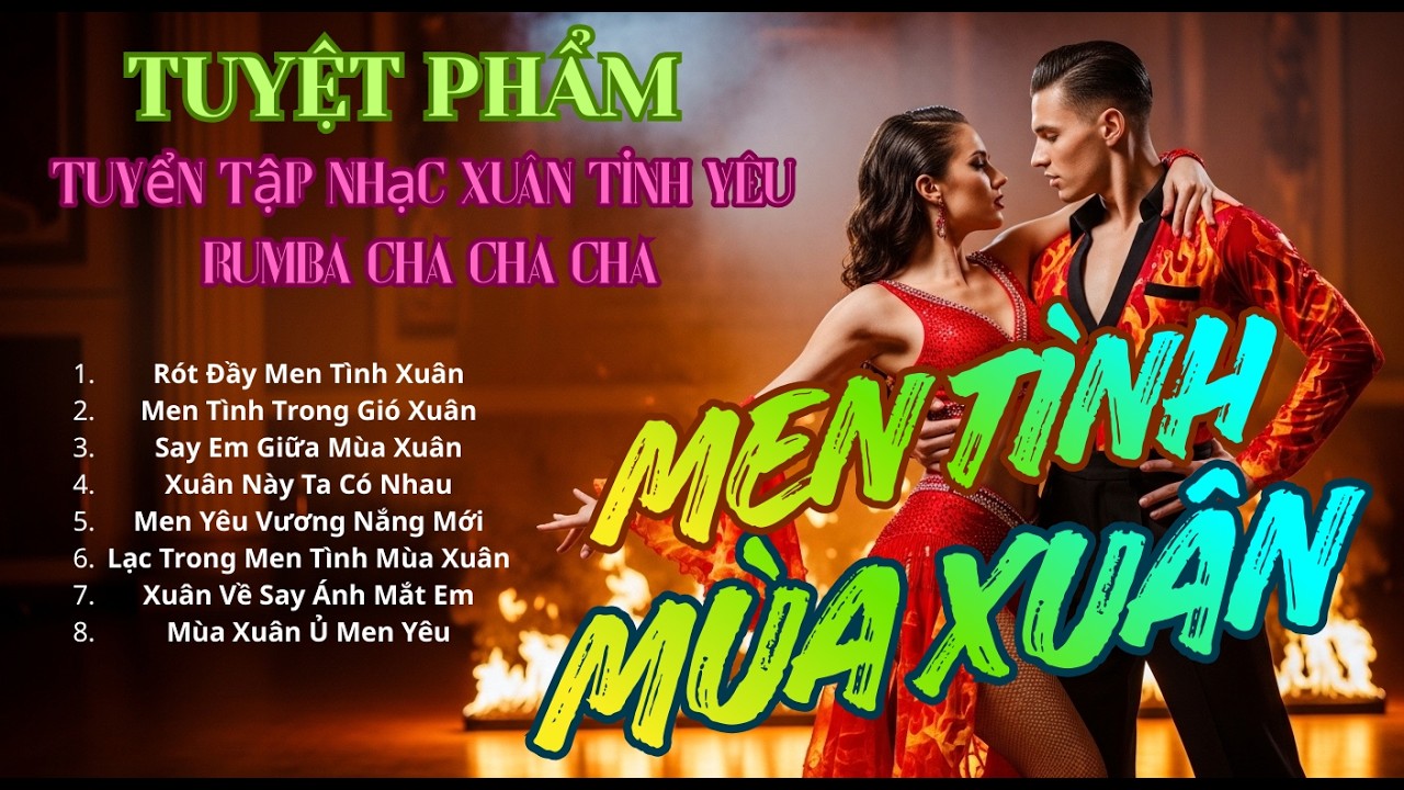 Rót Đầy Men Tình Xuân – Tuyển Tập Nhạc Xuân Tình Yêu Ngọt Ngào Nghe Là Nghiện