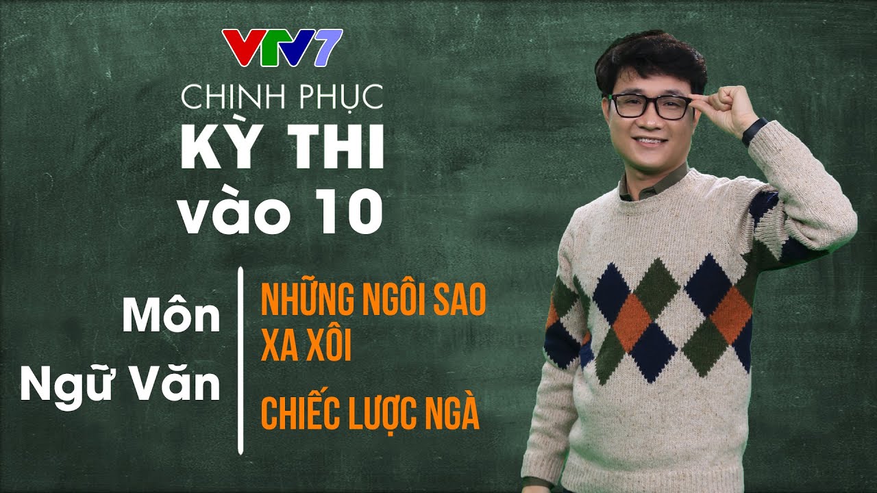 Những ngôi sao xa xôi - Chiếc lược ngà | CPKT vào 10 năm 2020 | Môn Ngữ văn | Số 6