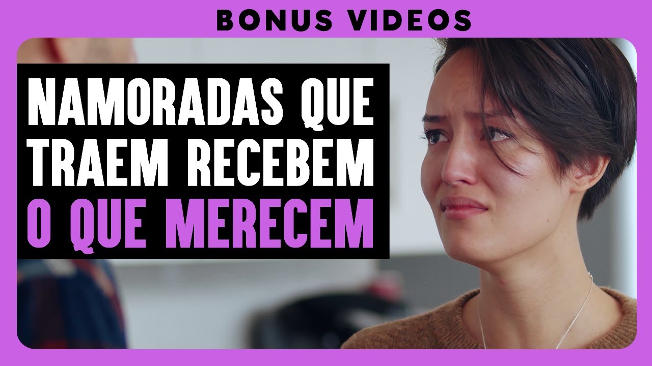 Namoradas Que Traem Recebem O Que Merecem | Dhar Mann Studios