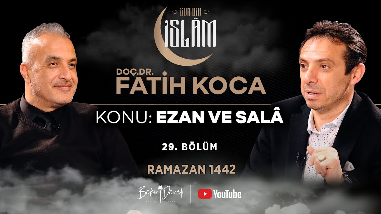 Son Din İslam | Doç.Dr. Fatih Koca | Konu: Ezan ve Salâ