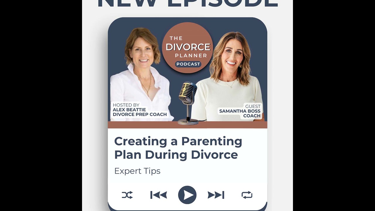 Creating a Parenting Plan During Divorce: Expert Tips from Coach Samantha Boss