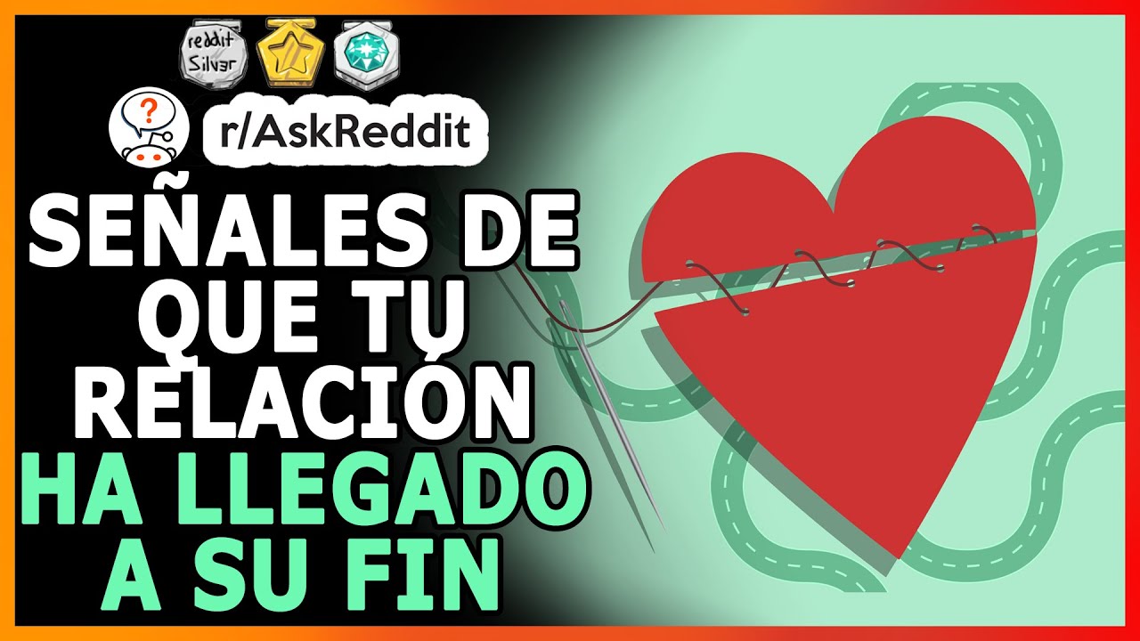 Señales de que TU RELACIÓN ha llegado a su FIN | (r/AskReddit en Español)