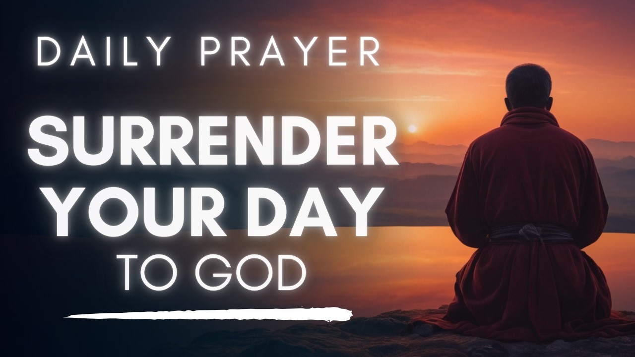 Let's Surrender Our Day To God Today | Morning Prayer