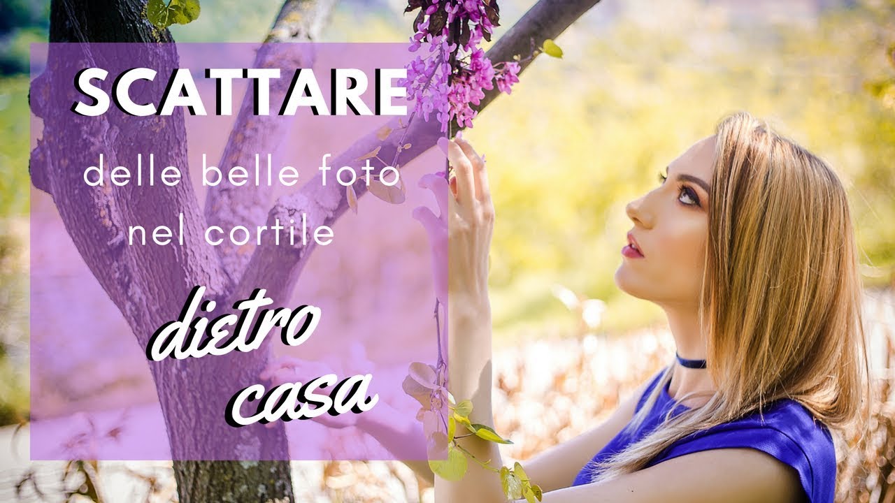 Come fare foto belle sotto casa  - BACKSTAGE FOTOGRAFICO - Tutorial Fotografia