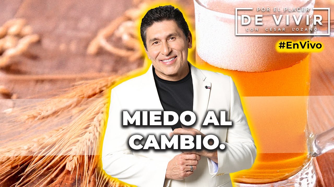Miedo al CAMBIO| Por el Placer de Vivir con César Lozano