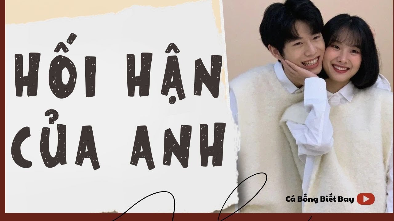 [Audio Truyện] [FULL]  || HỐI HẬN CỦA ANH || Ngôn Tình Ngược Tâm