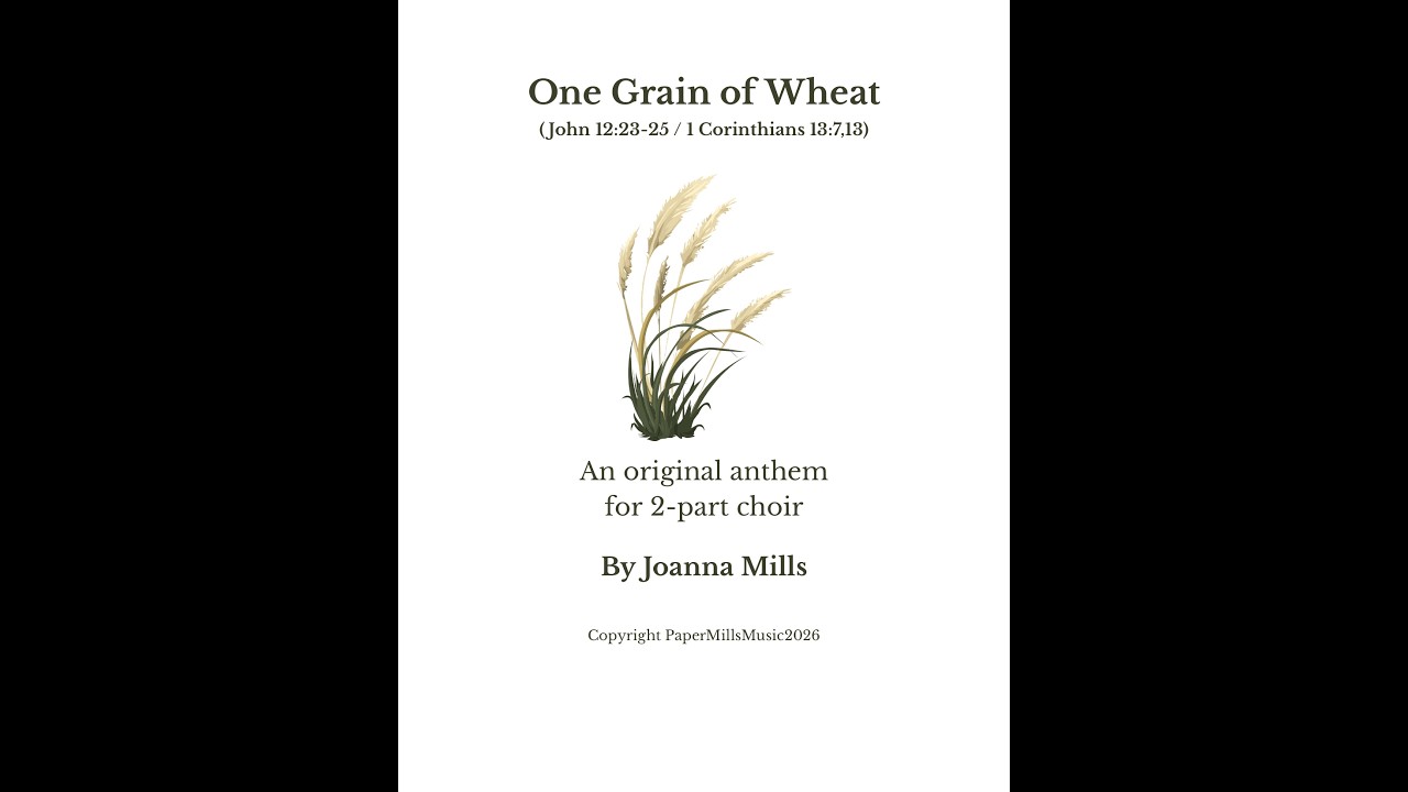 One Grain of Wheat (John 12:23-25 / 1 Corinthians 13:7,13) for 2-Part Choir