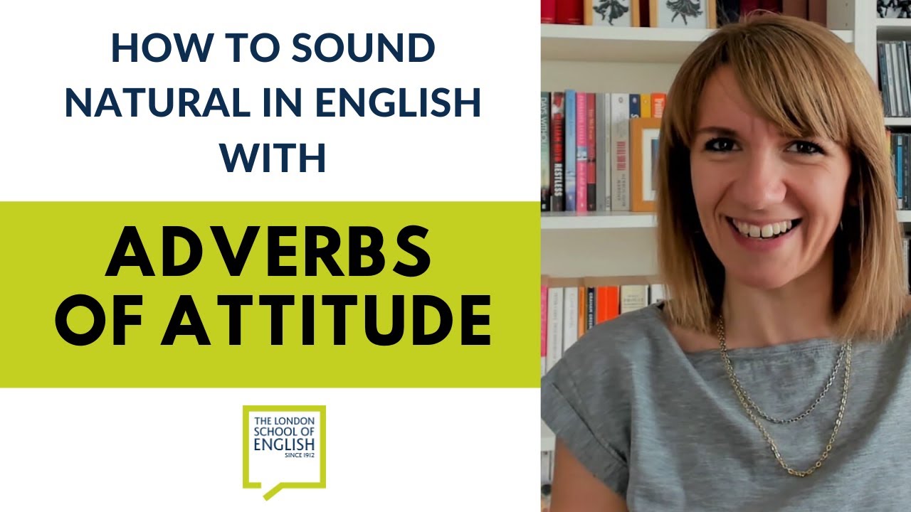 How to sound natural in English with adverbs of attitude  | English grammar lesson