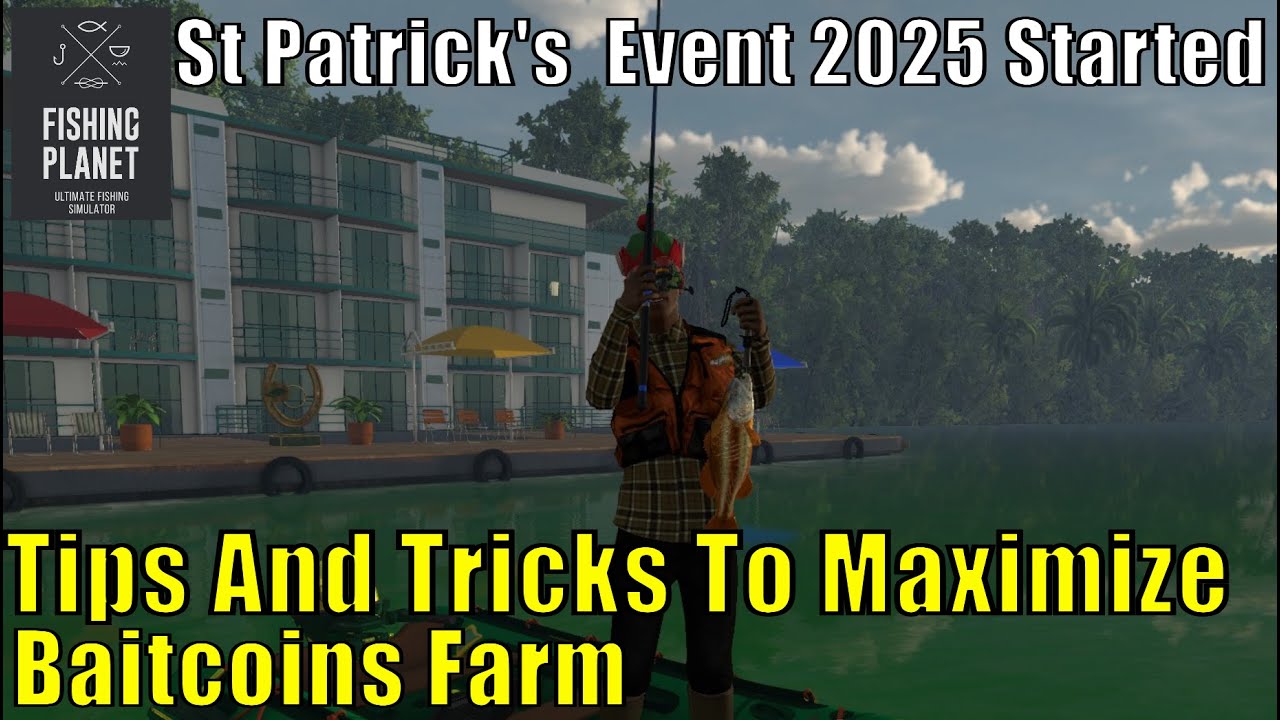 Fishing Planet St Patrick's  Event 2025 Started ,Tips And Tricks To Maximize Baitcoins Farm