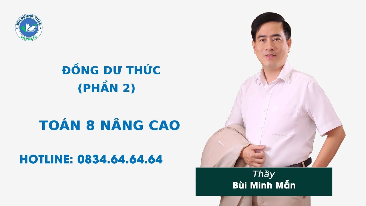 Đồng dư thức (Phần 2) - Toán 8 nâng cao - Thầy Bùi Minh Mẫn