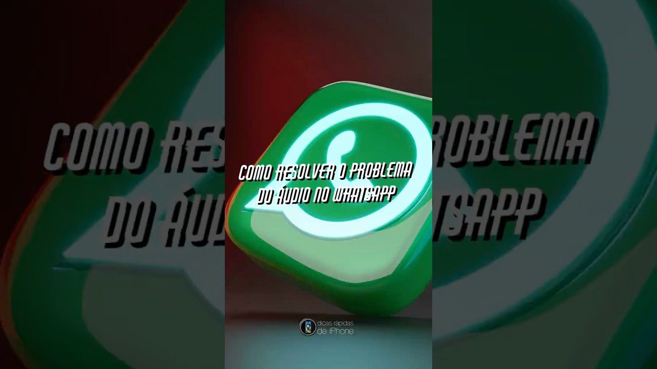 Como resolver o problema do &aacute;udio no WhatsApp