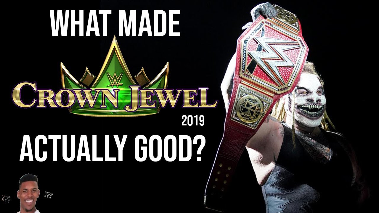 What Made WWE Crown Jewel 2019.. Actually Good?