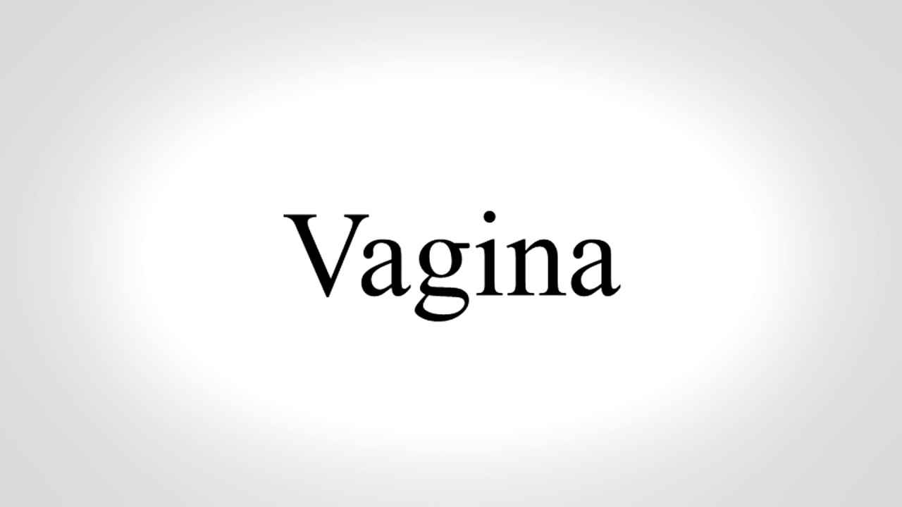 How to Pronounce Vagina