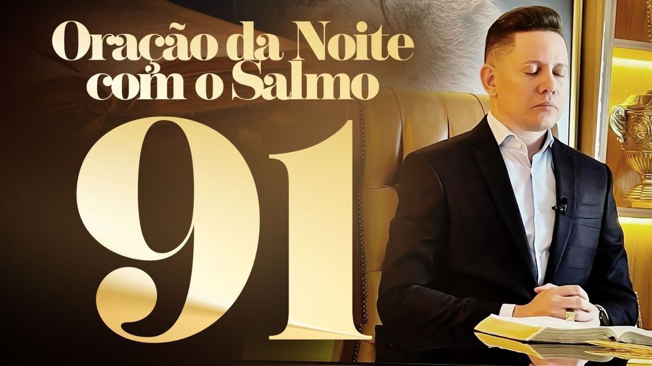 ORAÇÃO PODEROSÍSSIMA DO SALMO 91 PARA TRAZER VITÓRIAS 