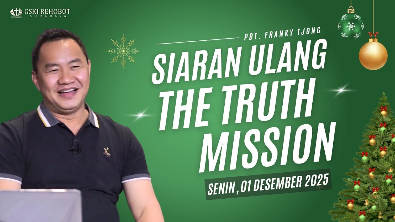The Truth Mission | Senin, 01 Desember 2025 | Pdt. Franky Tjong | Siaran Ulang |