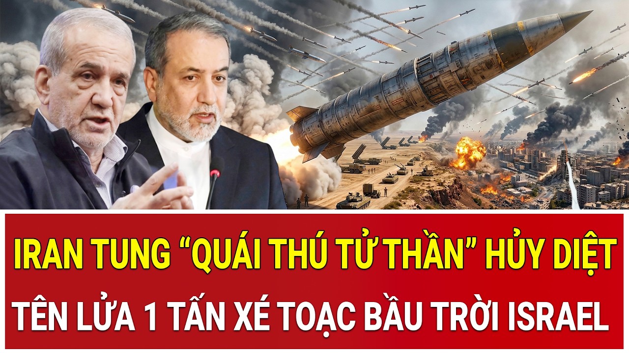 Tâm điểm thế giới 7/3: Iran tung “quái thú tử thần” hủy diệt, tên lửa 1 tấn xé toạc bầu trời Israel