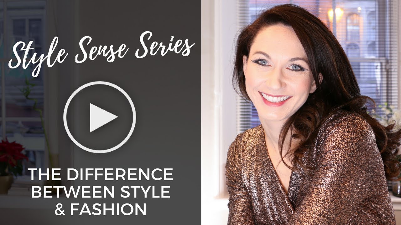 Style Sense Series: Lesson Three, The Difference Between Style & Fashion
