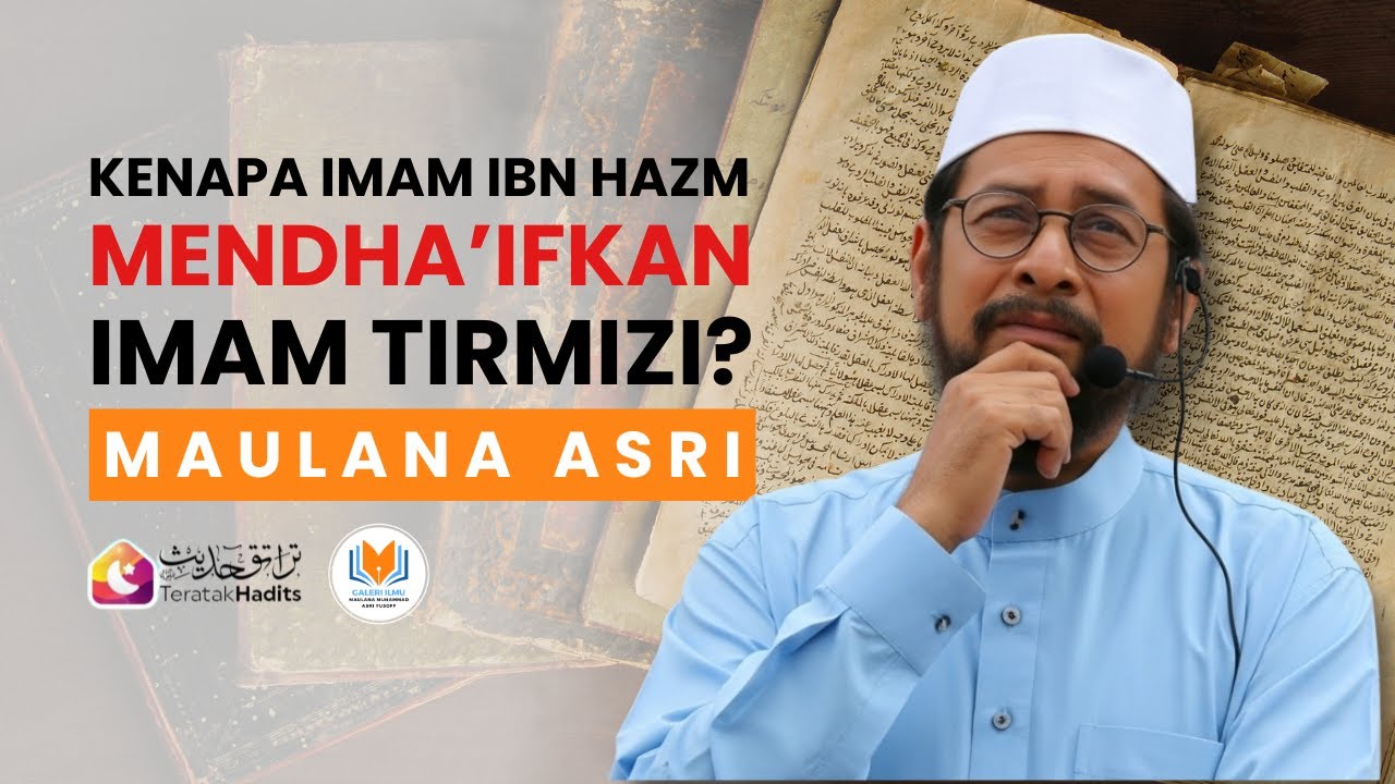 Maulana Asri - Kenapa Ibn Hazm Mendhaifkan Tirmizi
