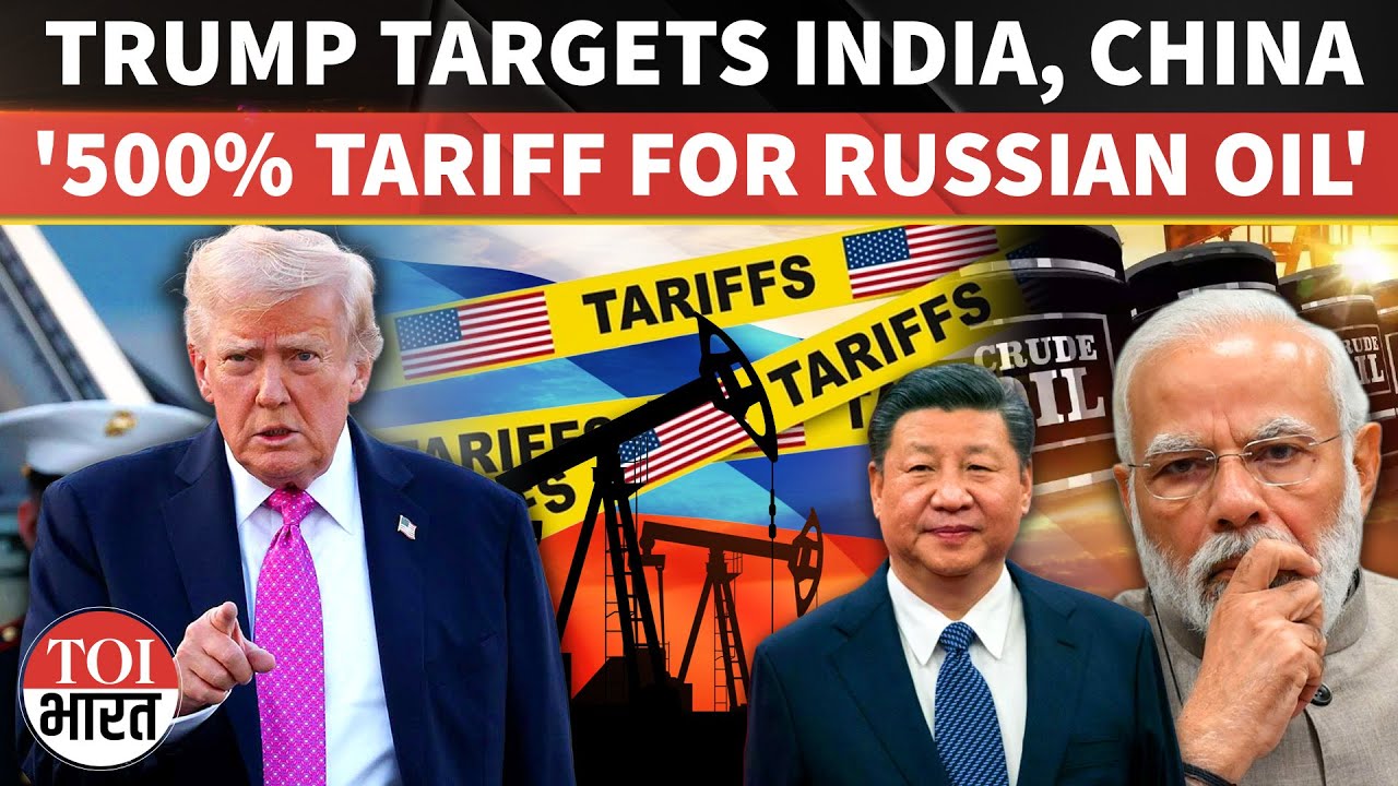 500% Tariff Threat As Trump Targets Russian Oil Buyers, India Balances Energy Security And US Heat