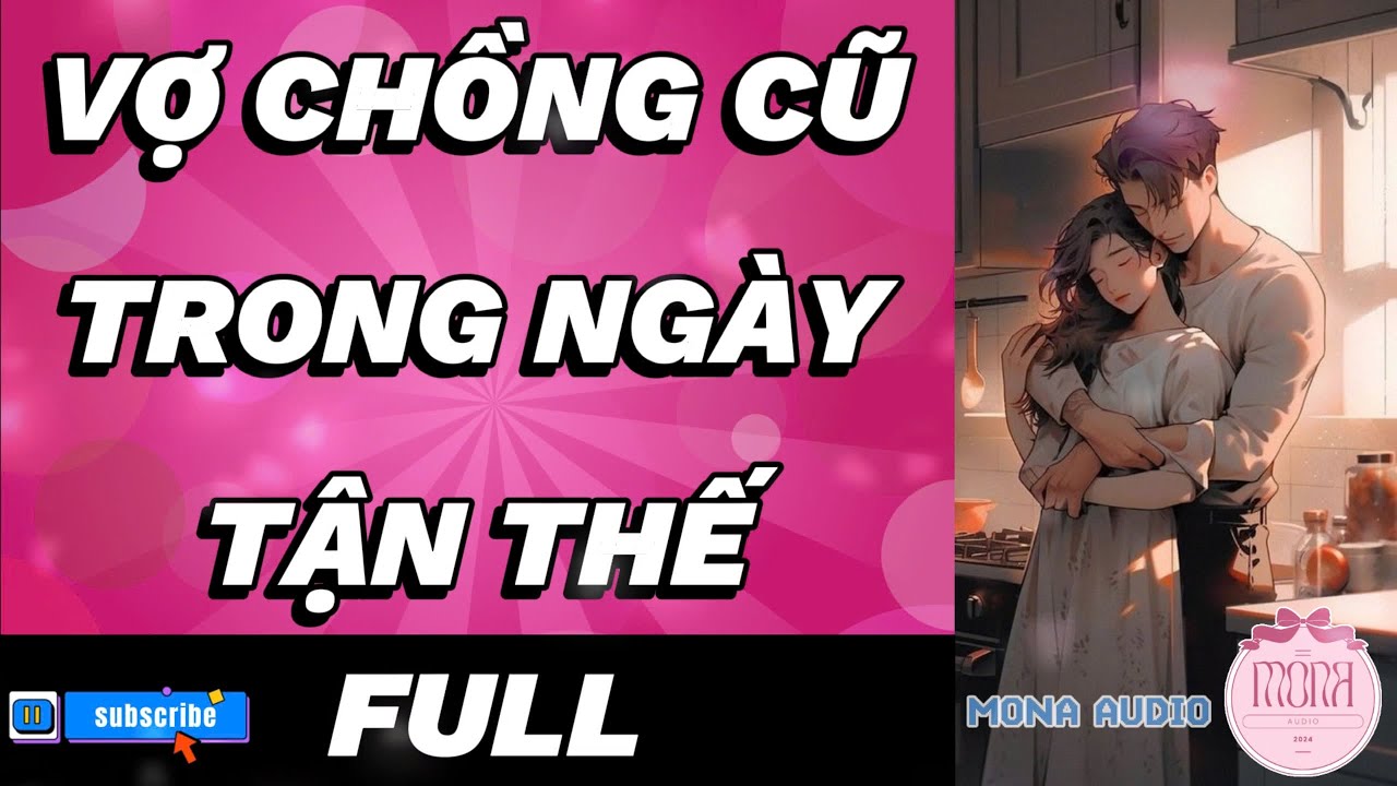 VỢ CHỒNG CŨ TRONG NGÀY TẬN THẾ - FULL | Ngôn Tình, Trọng Sinh, Tận Thế