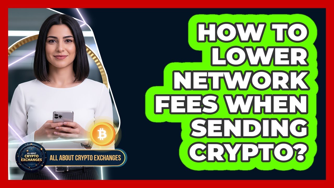 How To Lower Network Fees When Sending Crypto?