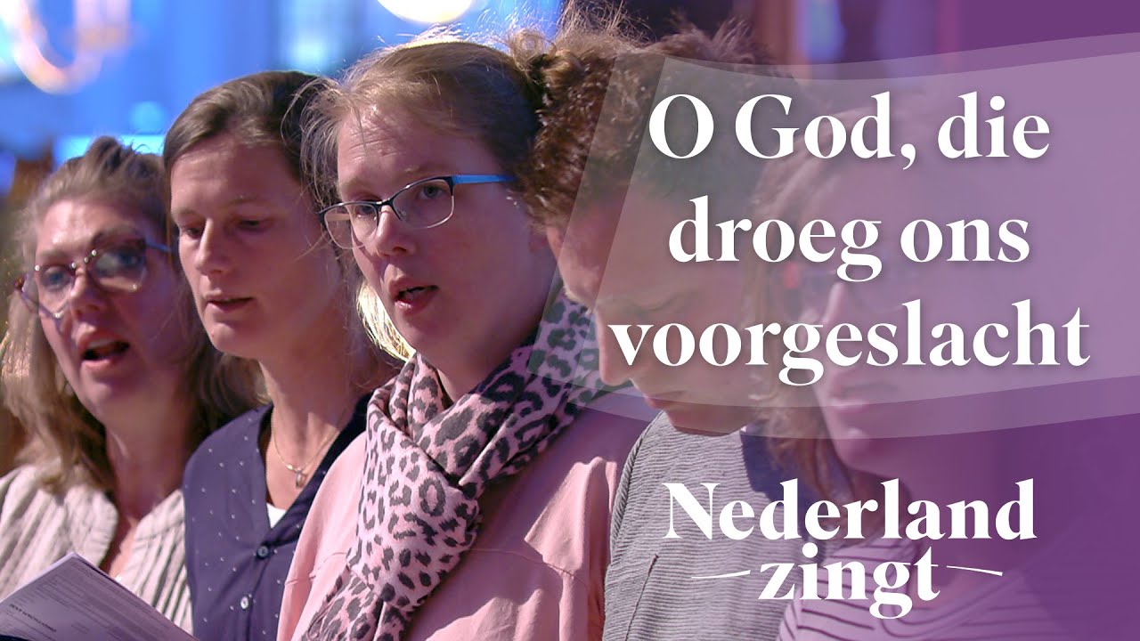O God, die droeg ons voorgeslacht - Nederland Zingt