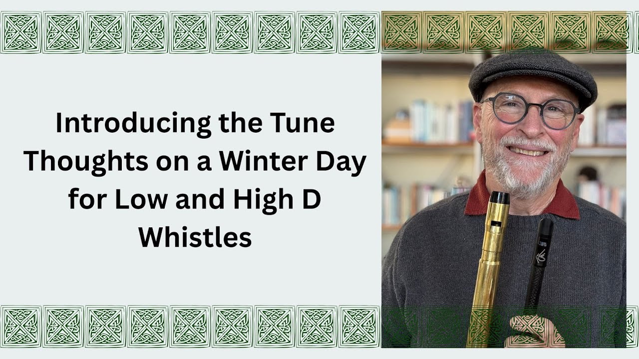Introducing the Tune Thoughts on a Winter Day for Low and High D Whistles