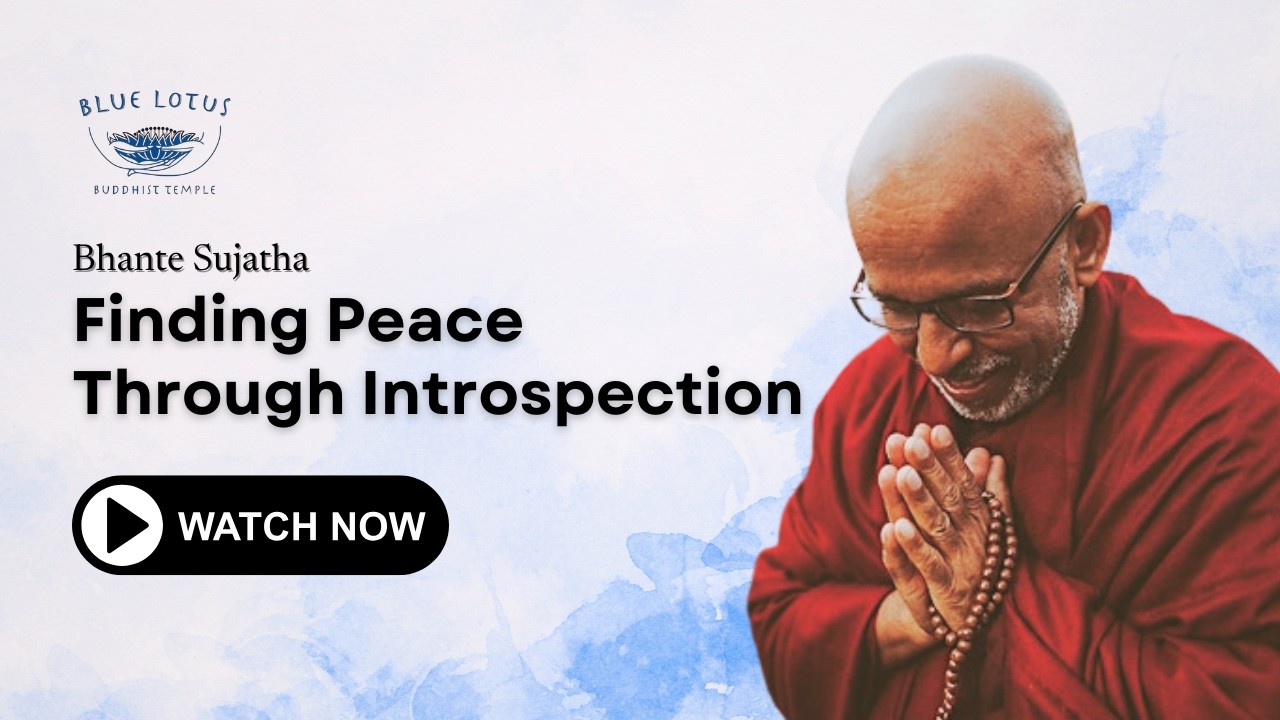 Finding Peace Through Introspection: Bhante Sujatha Dharma Talk & Meditation