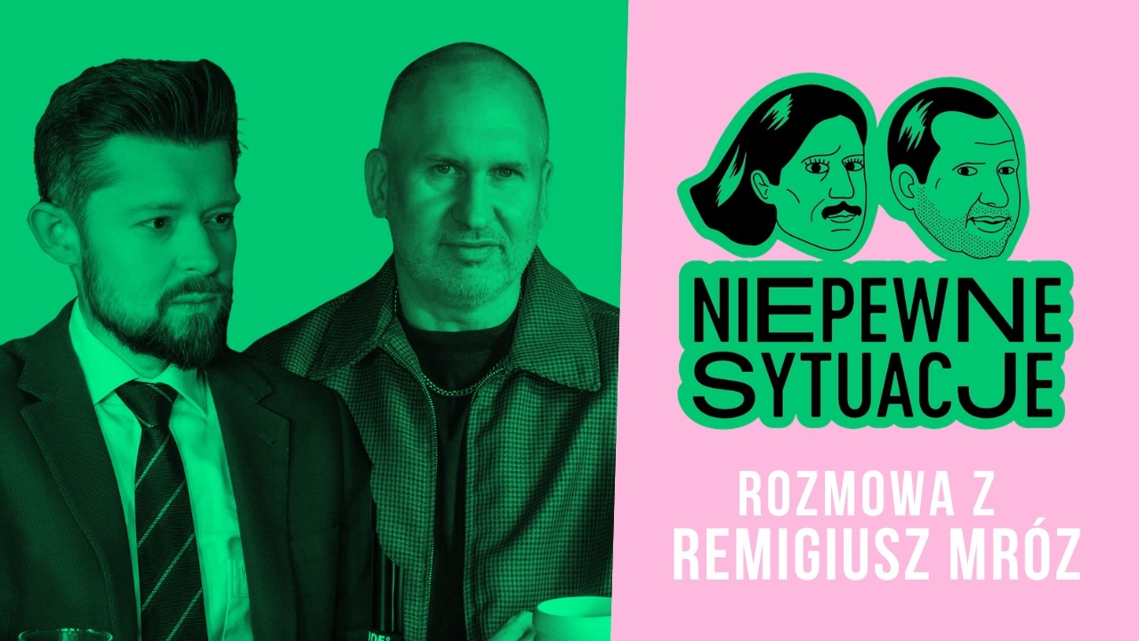 Niepewne Sytuacje: Rozmowa z Remigiusz Mróz