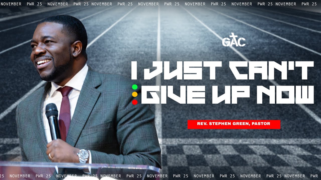 I Just Can’t Give Up Now // Pastor Stephen Green