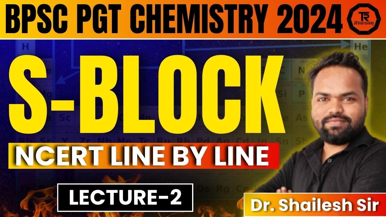 BPSC PGT CHEMISTRY II S-BLOCK II NCERT LINE BY LINE LECTURE-2 BY Dr. Shailesh Sir