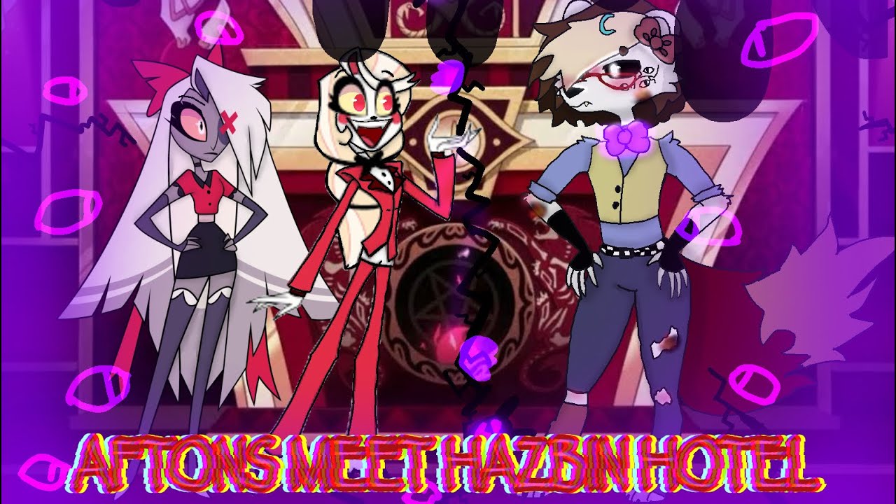 Aftons meet Hazbin Hotel // MY AU!! // ALL PARTS // #FNaF #Hazbinhotel
