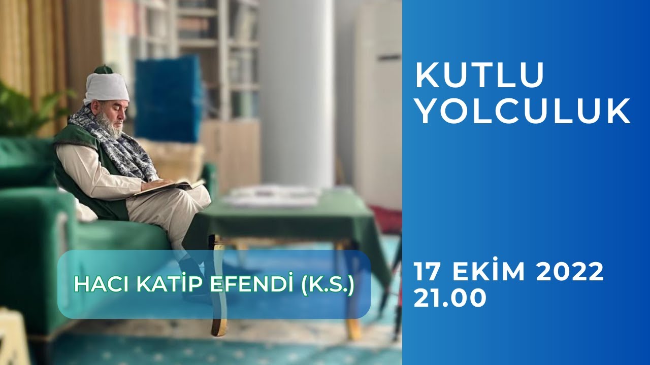 Kutlu Yolculuk | Ekim 2022 | Hacı Katip Efendi