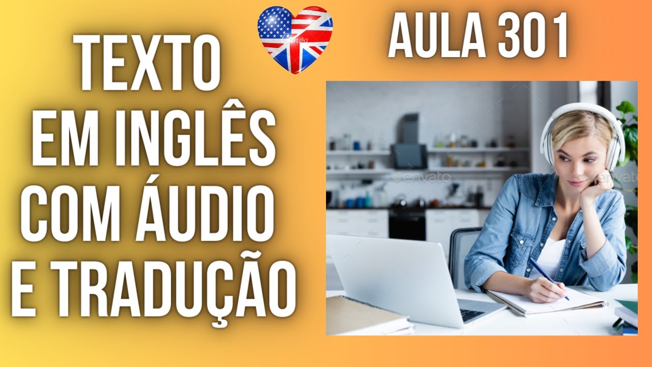 APRENDA INGLÊS COM LEITURA GUIADA - TEXTO EM INGLÊS COM ÁUDIO E TRADUÇÃO #AULA 301