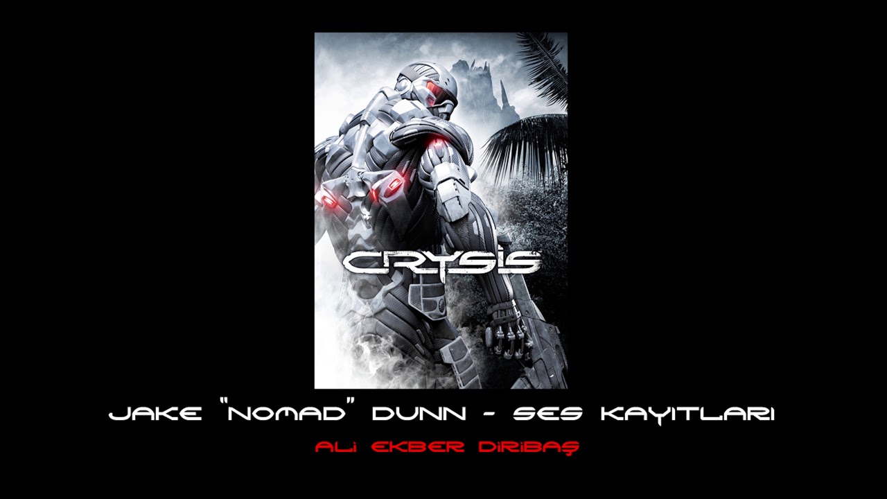 Crysis - Nomad Ses Kayıtları (Ali Ekber Diribaş)