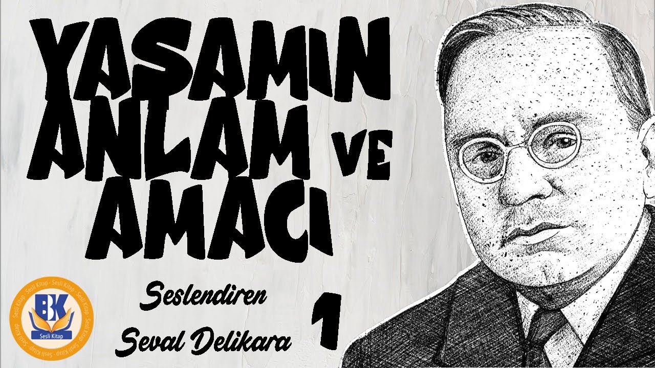 Yaşamın Anlamı ve Amacı - Alfred Adler (Sesli Kitap 1.Parça) (Seval Delikara)