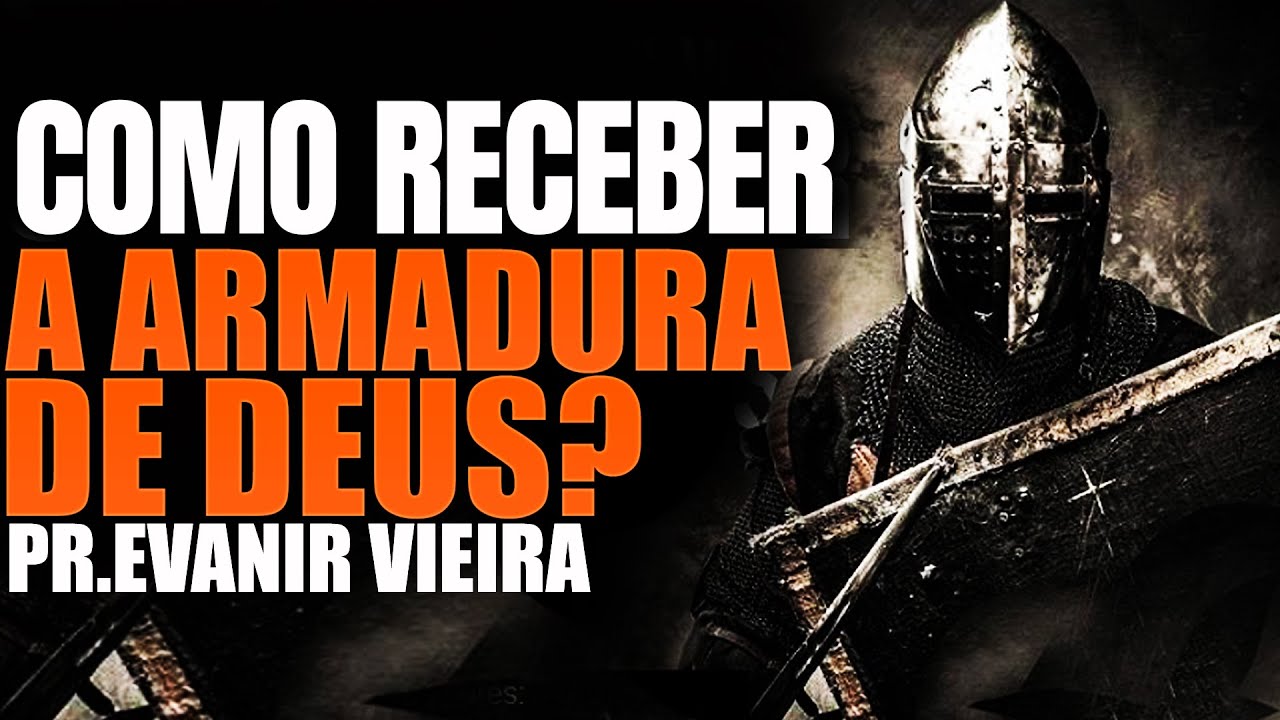 Como usar a armadura de Deus na batalha espiritual? Pastor Evanir Vieira
