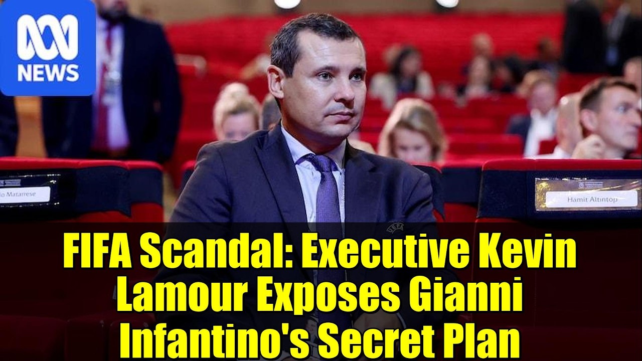FIFA Scandal: Executive Kevin Lamour Exposes Gianni Infantino's Secret Plan