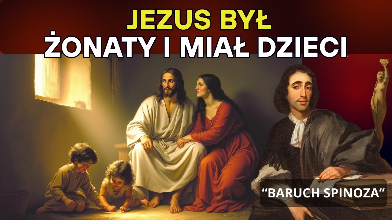 Spinoza UJAWNIA &ndash; Jezus był żonaty i miał dzieci