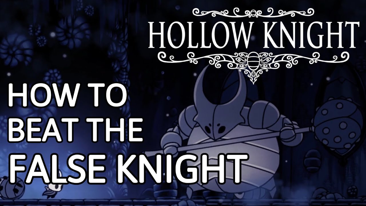 Как победить Ложного Рыцаря - Hollow Knight