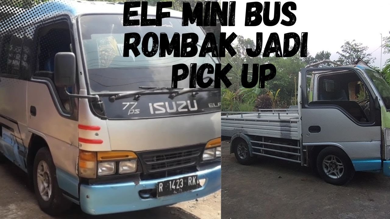 Rombak isuzu elf mini bus jadi pick up PART 2