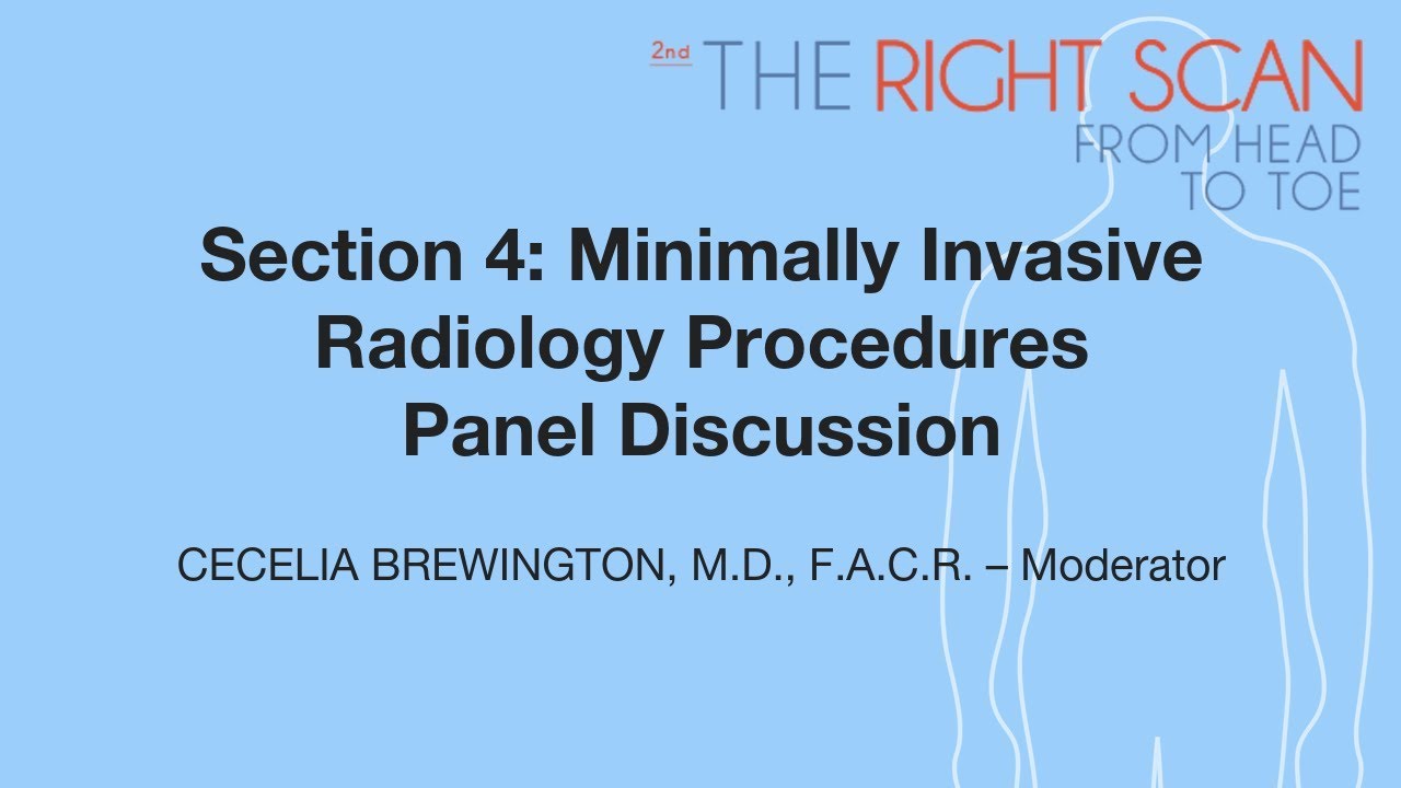 Section 4: Minimally Invasive Radiology Procedures Panel Discussion