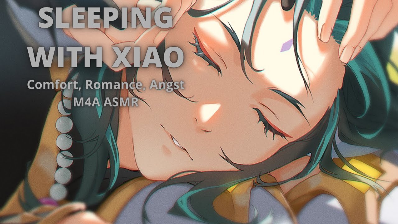 Sleeping With Xiao (Comfort) (Romance) (Angst) M4A ASMR