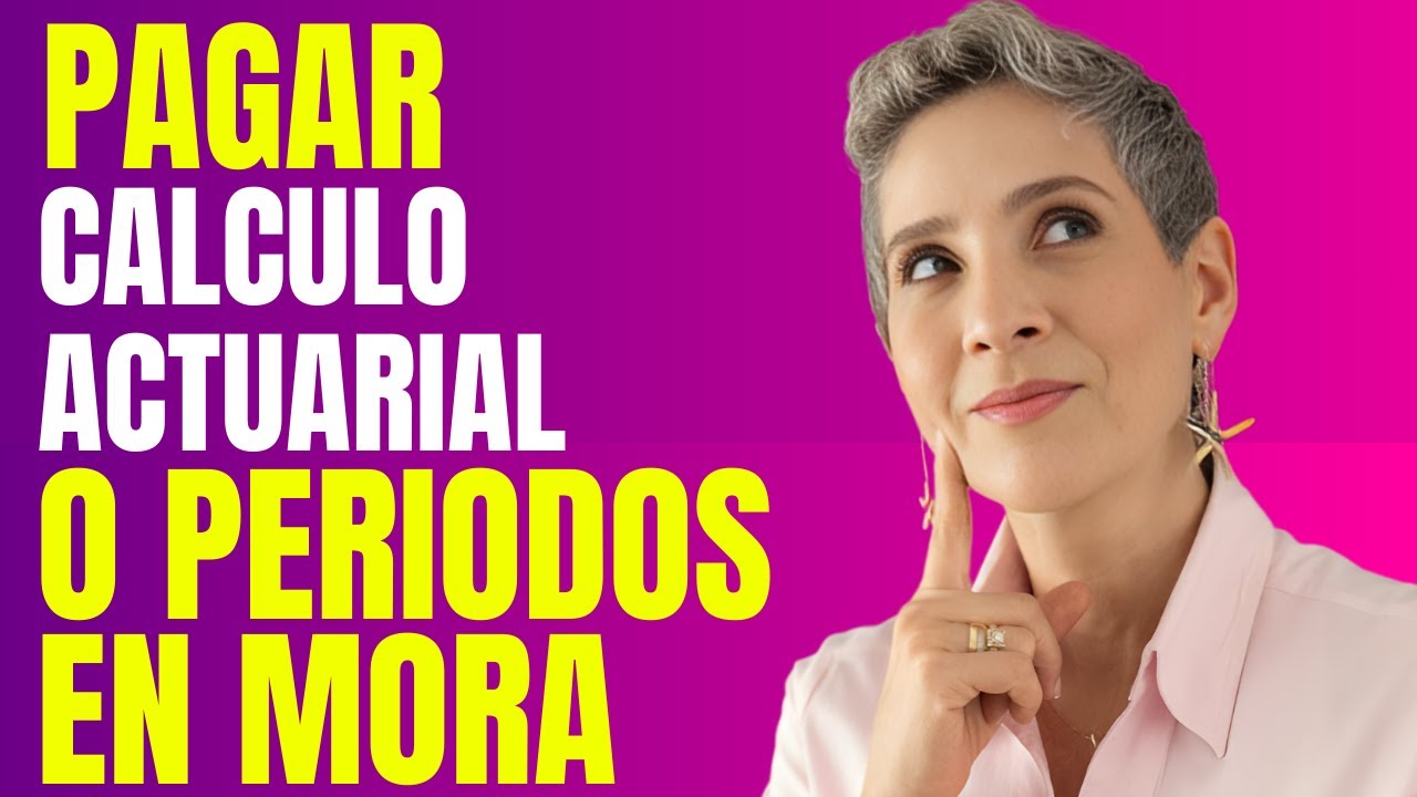 CALCULO ACTUARIAL O PERIODOS EN MORA, EN QUE CASOS DEBES PAGARLOS?  - Estufuturo Abogados