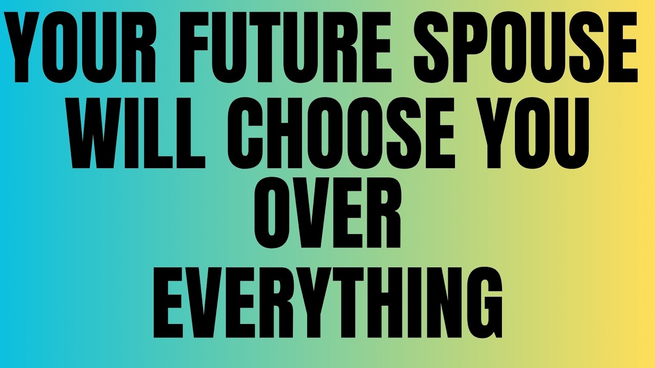 Angels Say: Your Future Spouse Will Choose You Over Everything